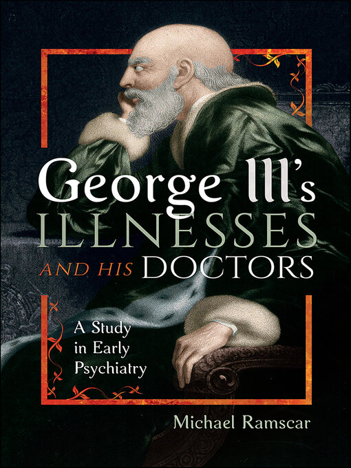 Title details for George III's Illnesses and his Doctors by Michael Ramscar - Available